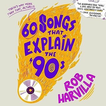 60 Songs That Explain the '90s [Audiobook]