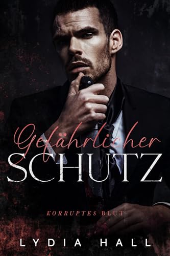 Lydia Hall - Gef&auml;hrlicher Schutz (Korruptes Blut 2)