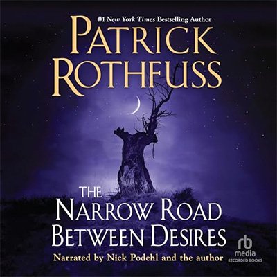 The Narrow Road Between Desires: Kingkiller Chronicle (Audiobook)