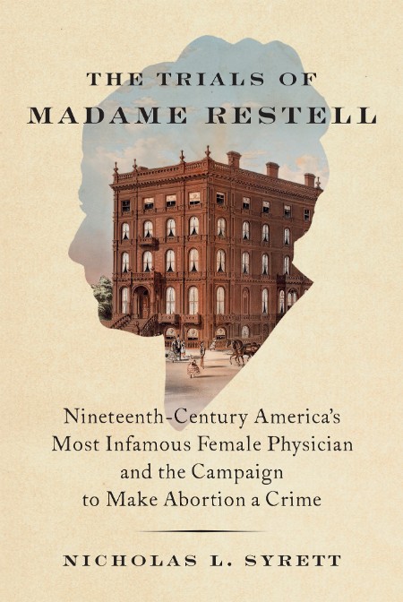 The Trials of Madame Restell by Nicholas L. Syrett A0782cc84c6dbd8f01351edcafc4a137