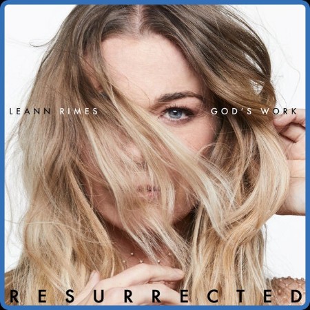 Leann Rimes - God's Work (Resurrected) 2023