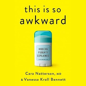 This Is So Awkward: Modern Puberty Explained [Audiobook]