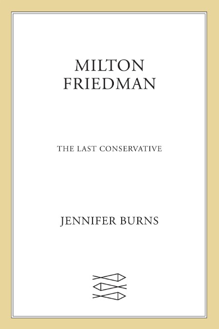 Milton Friedman by Jennifer Burns
