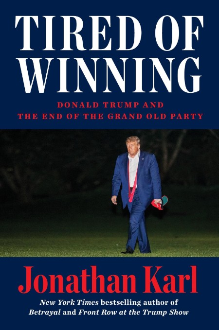 Tired of Winning by Jonathan Karl