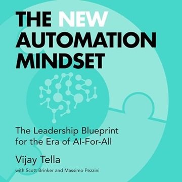 The New Automation Mindset: The Leadership Blueprint for the Era of AI-for-All [Audiobook]