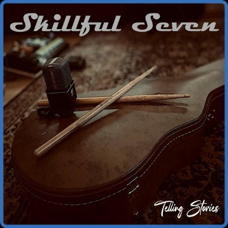 Skillful Seven - Telling Stories 2023