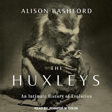 The Huxleys: An Intimate History of Evolution [Audiobook]