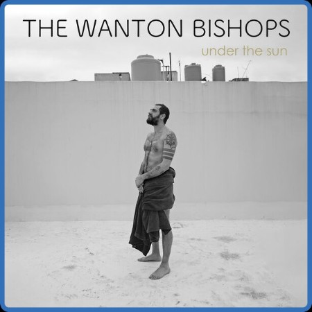 The Wanton Bishops - Under The Sun 2023