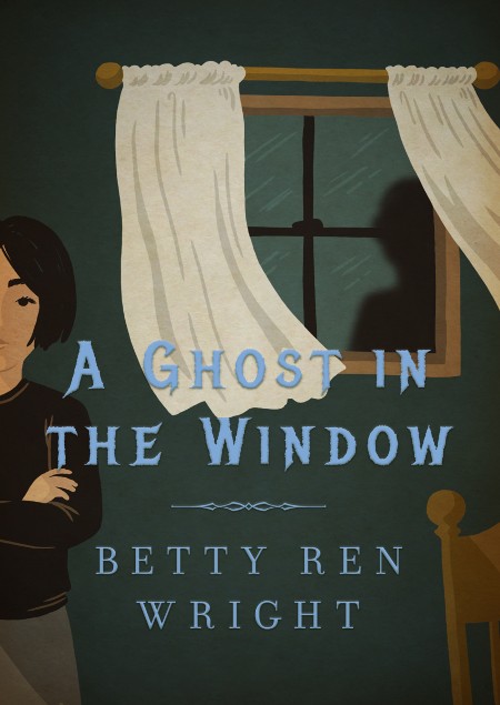 A Ghost in the Window by Betty Ren Wright 3b4fdbbfc7c5ed33b91d03d2ba01d847