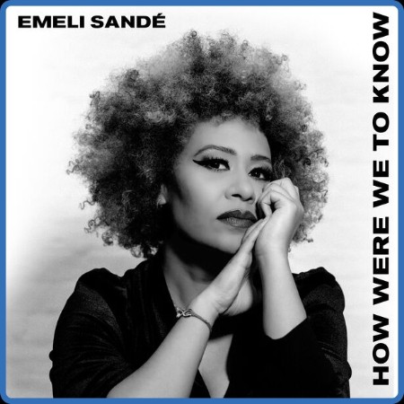 Emeli Sande - How Were We To Know (2023)
