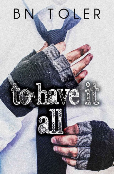 To Have It All by B N Toler 70788878c34df21497dbfef0c511efeb