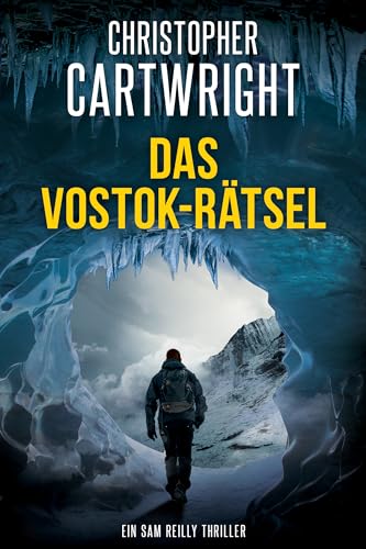 Christopher Cartwright - Das Vostok-Rätsel (Ein Sam Reilly Thriller 26)