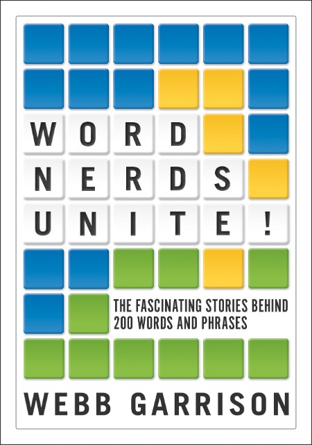 Word Nerds Unite! by Webb Garrison 911351ccb8bedf701d20df34fbabb013