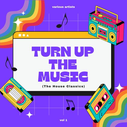 Turn Up The Music (The House Classics), Vol. 1 (2023)