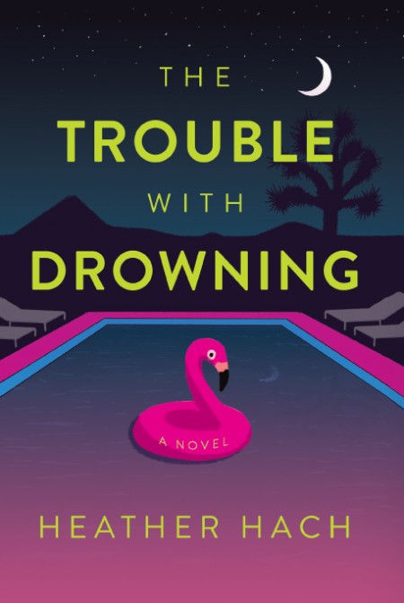 The Trouble with Drowning by Heather Hach 5070fa946b6d3739d203bf7d764e3e20