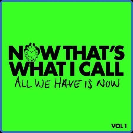 VA - Now That's What I Call All We Have Is Now Vol. 1 2023