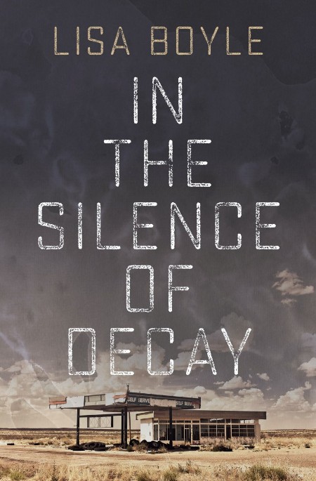 In the Silence of Decay by Lisa Boyle F1981cb6981de5d42f3b82af9db8ec78