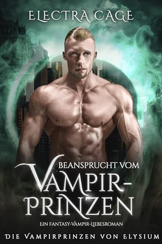 Cover: Electra Cage - Beansprucht vom Vampirprinzen: Ein Fantasy-Vampir-Liebesroman