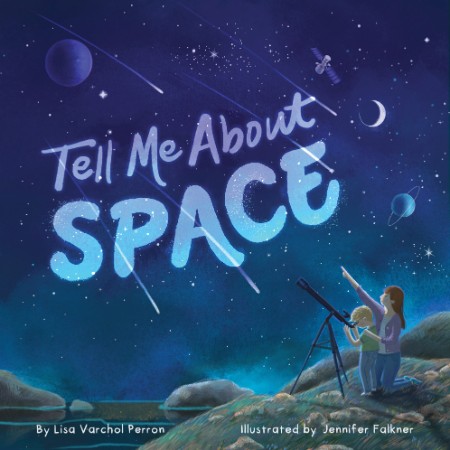 Tell Me About Space by Lisa Varchol Perron D534382eb1c6e8cd27a71b60d380c49a