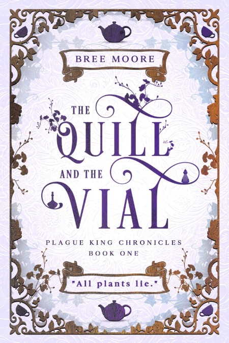 The Quill and the Vial by Bree Moore 7bee5fd0f00f8bedef9512b316d473b2