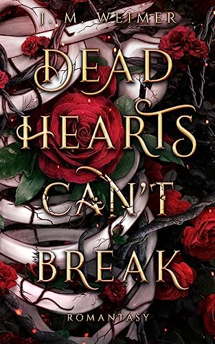 Cover: J. M. Weimer - Dead Hearts (Cant) Break: düstere Romantasy, finaler Band der Trilogie