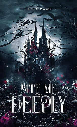 Freya Dawn - Bite me deeply (Dunkle Vampir Romantasy)