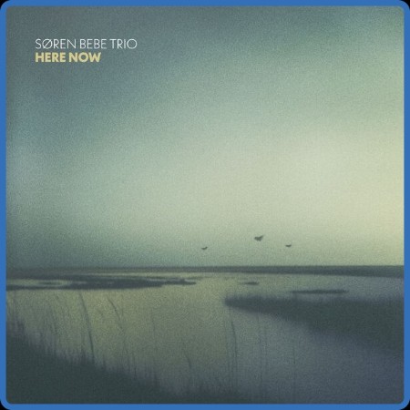 Søren Bebe Trio - Here Now 2023