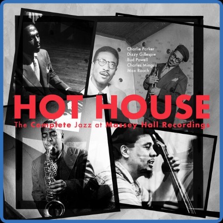 Charlie Parker - Hot House: The Complete Jazz At Massey Hall Recordings 2023