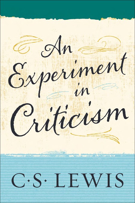 An Experiment in Criticism by C. S. Lewis 098f21c2ff5feffcddf6b09b34320b0c