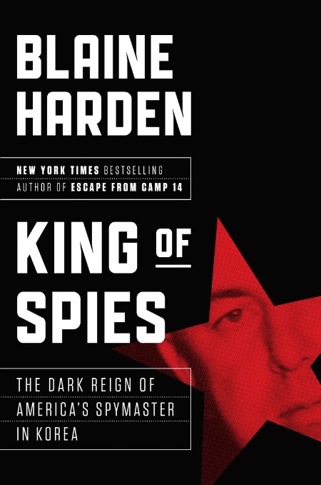 King of Spies by Blaine Harden 80f48e6f9063bb1b7377aefaafd6f375