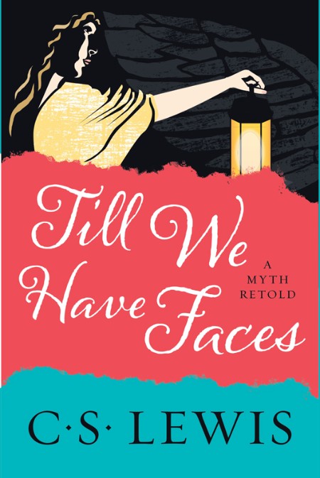 Till We Have Faces by C. S. Lewis 243a6cfa623ce143e64005084c9c798a