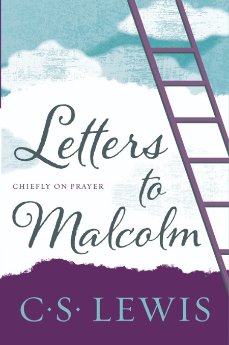 Letters to Malcolm by C. S. Lewis 7626233f25569bd547e754b669c98bbe