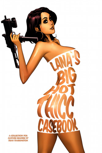 Sean Harrington - Lanas Big Hot Thicc Casebook Deluxe Porn Comics