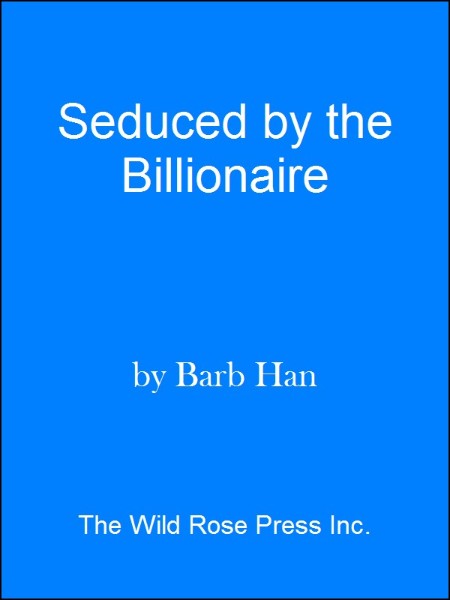 Seduced by the Billionaire by Barb Han B86db5eb694cb77864b7dd74174ead0d