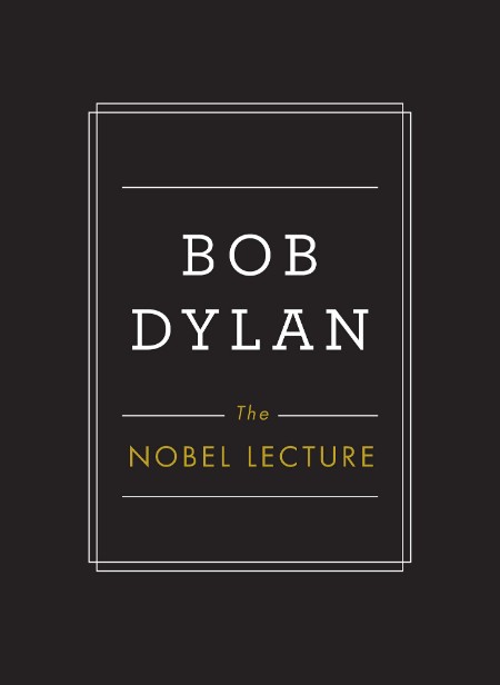 The Nobel Lecture by Bob Dylan Cafbaaab13a1f4da3f35fa2891f98818