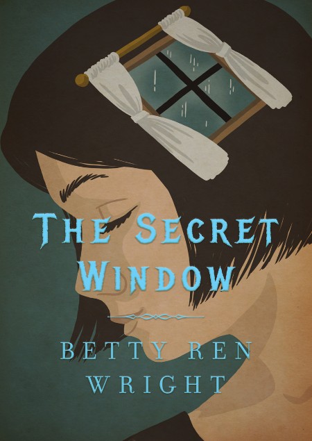 The Secret Window by Betty Ren Wright 08bc0a2d1a00cacc2e495ebeb5f74a27