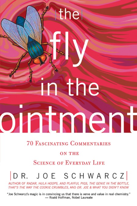 The Fly in the Ointment by Dr. Joe Schwarcz