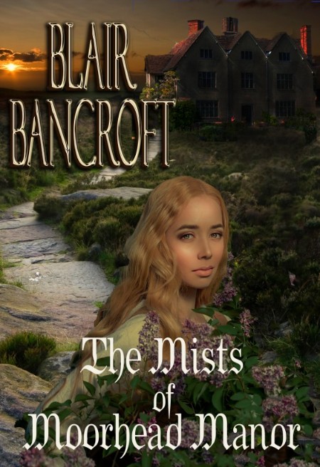 The Mists of Moorhead Manor by Blair Bancroft