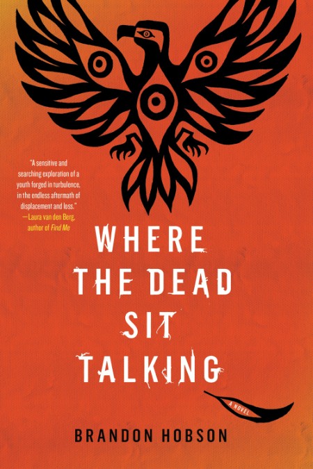 Where the Dead Sit Talking by Brandon Hobson Cefc7333df1e44f18fdf89836a1fc142