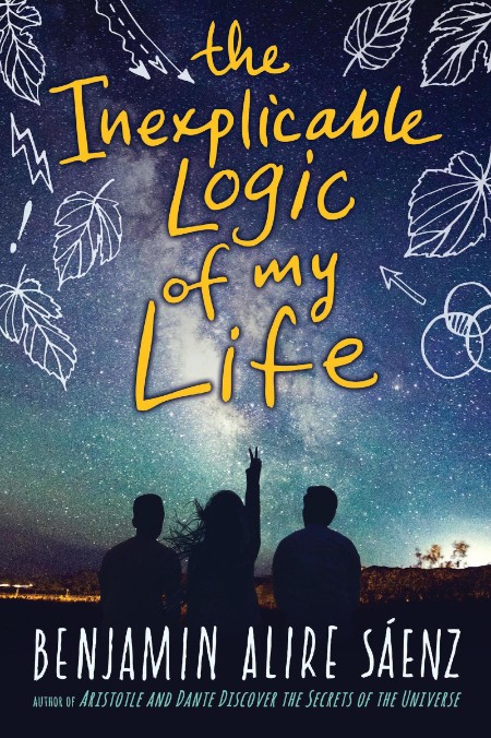 The Inexplicable Logic of My Life by Benjamin Alire Saenz E2523c5953c993f589012b942ca88185