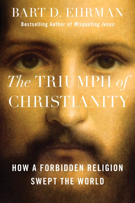 The Triumph of Christianity by Bart D. Ehrman