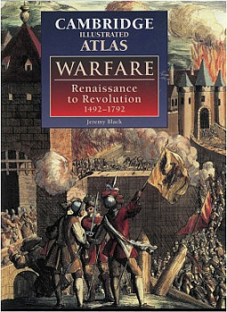 The Cambridge Illustrated Atlas of Warfare: Renaissance to Revolution 1492-1792