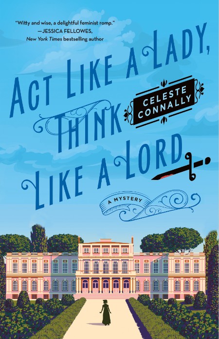 Act Like a Lady, Think Like a Lord by Celeste Connally