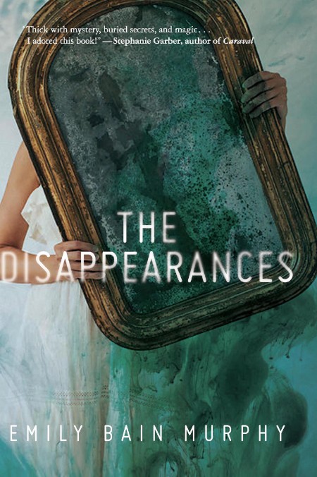 The Disappearances by Emily Bain Murphy 7d7b067073ae83749cfb9b41a04f17b3