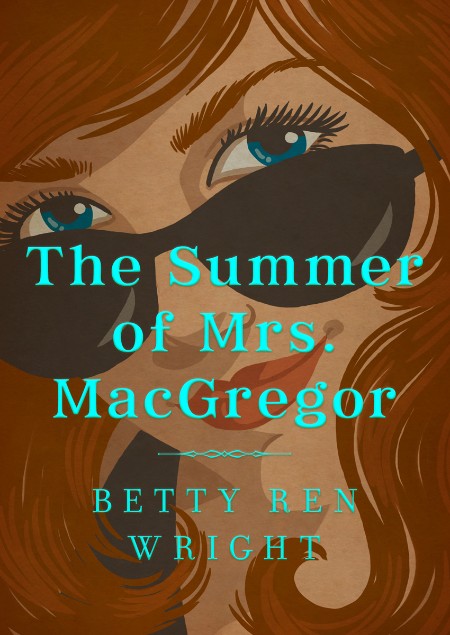 The Summer of Mrs. MacGregor by Betty Ren Wright 6aaea373d4b852e205cff24c5c3a23cd