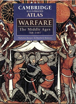 The Cambridge Illustrated Atlas of Warfare: The Middle Ages 768-1487