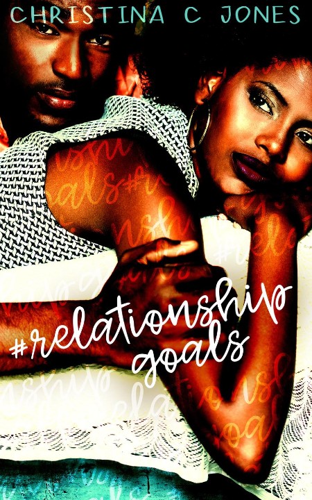 Relationship Goals by Christina C Jones Bb7d3d1dee1b64976a90b3038ac9ade4