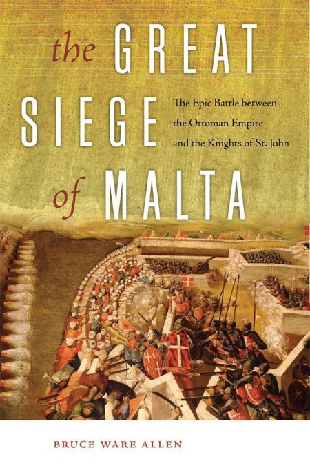 The Great Siege of Malta by Bruce Ware Allen