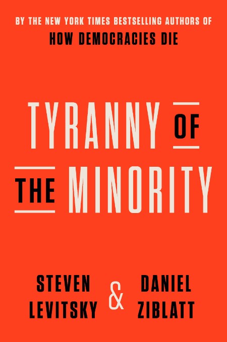 Tyranny of the Minority by Steven Levitsky B0757e692db3b0df3ff0bda9592c180b