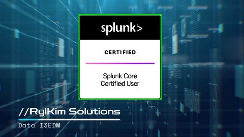 The Complete Splunk Core Certified User Course – Splk–1001